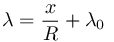 %5Clambda%20%3D%20%5Cfrac%7Bx%7D%7BR%7D%20%2B%20%5Clambda_0%5C