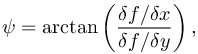 %5Cpsi%3D%5Carctan%5Cleft(%5Cfrac%7B%5Cdelta%20f%2F%5Cdelta%20x%7D%7B%5Cdelta%20f%2F%5Cdelta%0Ay%7D%5Cright)%2C