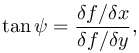 %5Ctan%5Cpsi%3D%5Cfrac%7B%5Cdelta%20f%2F%5Cdelta%20x%7D%7B%5Cdelta%20f%2F%5Cdelta%20y%7D%2C