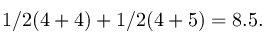 %201%2F2(4%20%2B%204)%20%2B%201%2F2(4%20%2B%205)%20%3D%208.5.