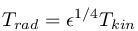T_%7Brad%7D%3D%5Cepsilon%5E%7B1%2F4%7DT_%7Bkin%7D