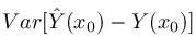 Var[\hat Y(x_0)-Y(x_0)]