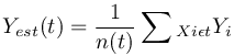 Y_%7Best%7D%20(t)%20%3D%20%5Cfrac%7B1%7D%7Bn(t)%7D%5Csum%7B%7D%20_%7BXi%5Cepsilon%20t%7DY_i