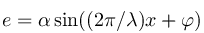 e%3D%5Calpha%20%5Csin(%20(2%5Cpi%2F%5Clambda)x%2B%5Cvarphi)