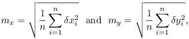 m_x%20%3D%20%5Csqrt%7B%5Cfrac%7B1%7D%7Bn%7D%5Csum_%7Bi%3D1%7D%5En%20%5Cdelta%20x_i%5E2%7D~%5Cmbox%7B~and~%7D~%0A%20%20%20m_y%20%3D%20%5Csqrt%7B%5Cfrac%7B1%7D%7Bn%7D%5Csum_%7Bi%3D1%7D%5En%20%5Cdelta%20y_i%5E2%7D%2C