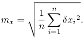 m_x%20%3D%20%5Csqrt%7B%5Cfrac%20%7B1%7D%20%7Bn%7D%20%5Csum_%7Bi%3D1%7D%5En%20%5Cdelta%7Bx_i%7D%5E2%7D.